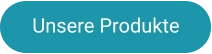 Unsere Produkte